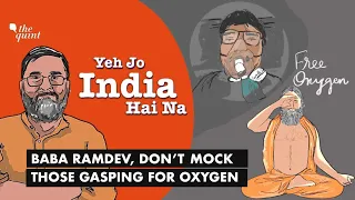 Yeh Jo India Hai Na | Oxygen Shortage is Killing Many: Baba Ramdev, Where's Your Humanity?