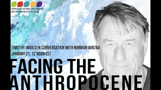 Facing the Anthropocene Series: A Conversation with Timothy Ingold