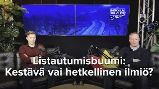 Listautumisbuumi: Kestävä vai hetkellinen ilmiö? Heikkilä&Vilén Show Osa 64