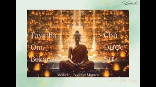 Tayatha Om Bekanze - Chú Dược Sư - Medicine Buddha Mantra 3 Hours