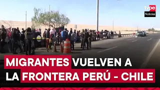 Tacna: Policía refuerza seguridad en la frontera con Chile ante la presencia de migrantes