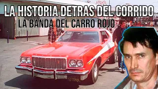 La Banda del Carro Rojo - La Historia Detrás del Corrido