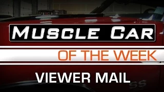 Muscle Car Of The Week Video Episode # 115: New Viewer Mail