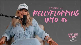 Bellyflopping into 30 - Off The Rails with Morgan Willett Podcast Episode 42