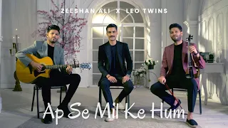 Ap Se Mil Ke Hum | Zeeshan Ali x Leo Twins | NFAK