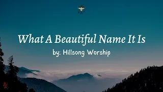 What A Beautiful Name It Is - Hillsong Worship With Lyrics : Christian Worship Song