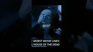 Worst Movie Lines: HOUSE OF THE DEAD