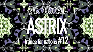 4k Visual - Astrix - Trance For Nations #12 | Mixtape with Visuals | Psychedelic Trance Visual HD