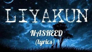 Nasheed - LiyaKun (lyrics)