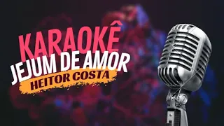 JEJUM DE AMOR - HEITOR COSTA - KARAOKÊ