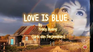 Love is Blue - Tracy Huang (Lirik dan Terjemahan)