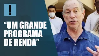 Ciro Gomes propõe unificar benefícios para programa de renda mínima