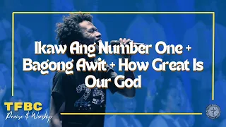 Ikaw Ang Number One + Bagong Awit + How Great Is Our God | TFBC Praise & Worship | April 14, 2019