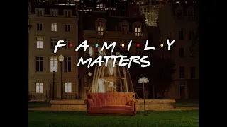 Family Matters (Part 4 of 4)