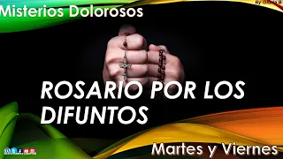 Rosario por los Difuntos Misterios Dolorosos (Martes y Viernes)