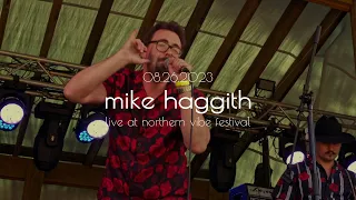 Mike Haggith - Live At Northern Vibe Festival - 26 AUG 2023