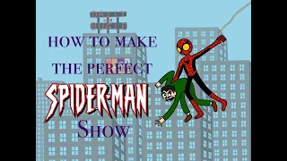 How to make the PERFECT Spider-Man show