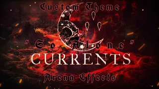 [CTAE] Currents "So Alone" Custom Theme Arena Effects