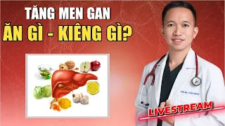 TĂNG MEN GAN ĂN GÌ VÀ KIÊNG GÌ ĐỂ BỔ GAN