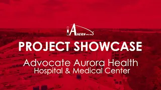 Ahern Project Showcase - Advocate Aurora Health Hospital & Medical Center