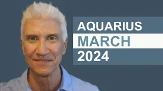 AQUARIUS March 2024 · AMAZING PREDICTIONS!