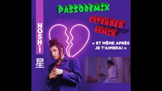 PASSOREMIX Hoshi Et Même Après Je T'aimerai EXTENDED REMIX