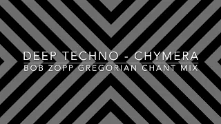 Gregorian Chant Deep Techno - Chymera - (Bob Zopp Gregorian Chant Mix)