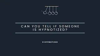 How can you tell if someone is hypnotized?