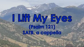 SATB Choral a cappella - I Lift My Eyes (Psalm 121)