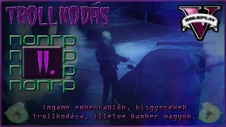 GTA 5 RP Trollkodás - 11. rész - Ingame emberrablók, kisgyerekek trollkodása, illetve banner vagyok.