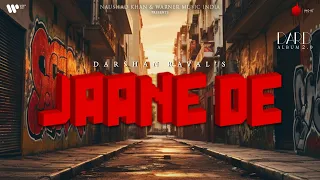 Jaane De Official Lyrical Video | Darshan Raval | Lijo George | Dard | Naushad Khan