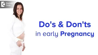 Do's and don'ts in early pregnancy - Dr. Usha B. R