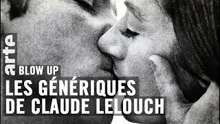 Les Génériques de Claude Lelouch - Blow Up - ARTE