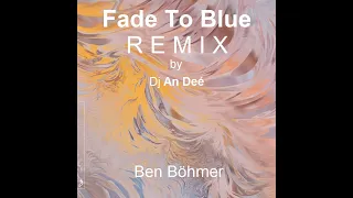 Ben Böhmer - Fade To Blue (Remix An Deé)