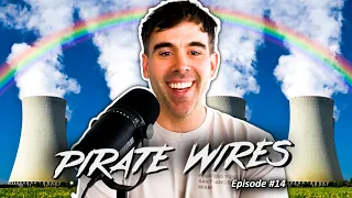 We Need Nuclear NOW & Grindr Union Goes Wild | PIRATE WIRES EP#14  🏴‍☠️