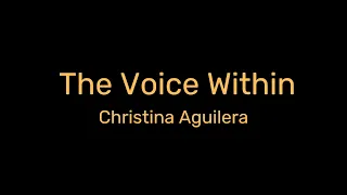 Christina Aguilera - The Voice Within (Lyrics Music Video) | Empowering Ballad of Self-Discovery