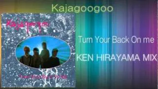 Kajagoogoo - Turn Your Back On me (KEN HIRAYAMA MIX)