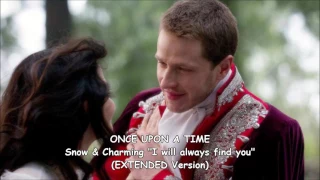 Once Upon a Time - Snow & Charming "I will always find you" (EXTENDED Version)