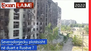 Tv Klan - Severodonjecku plotësisht në duart e rusëve ? |Lajme-News