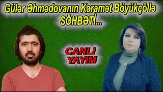 Gülər Əhmədovanın Kəramət Böyükçöllə söhbəti..