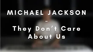 Michael Jackson - They Don’t Care About Us (Piano Cover by Vitaliy Diachuk)