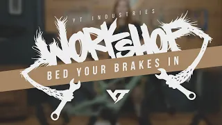 How to Bed In your Brakes | YT Workshop