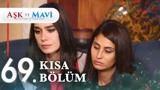 69. Bölüm | Aşk ve Mavi Kısa Bölümler