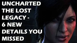 Uncharted The Lost Legacy -  6 NEW Details You Probably Missed