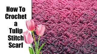 Easy Crochet Stitch Tutorial How to Crochet Tulip Stitch Scarf Pattern