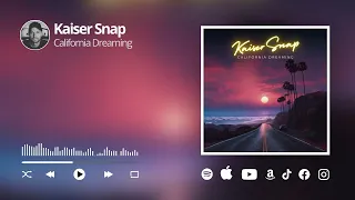 Kaiser Snap - California Dreaming (Lyric Video)