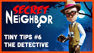 Secret Neighbor: Tiny Tips Episode 6 - The Detective