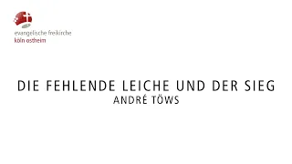Die fehlende Leiche und der Sieg // André Töws