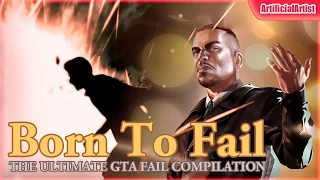GTA Epic Fails - BORN TO FAIL - GTA IV [Episode 1]