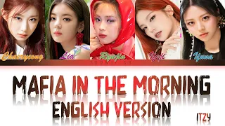 ITZY (있지) - MAFIA in the Morning (마.피.아.) ENGLISH VER.  Lyrics [Color Coded Han/Rom/Eng]